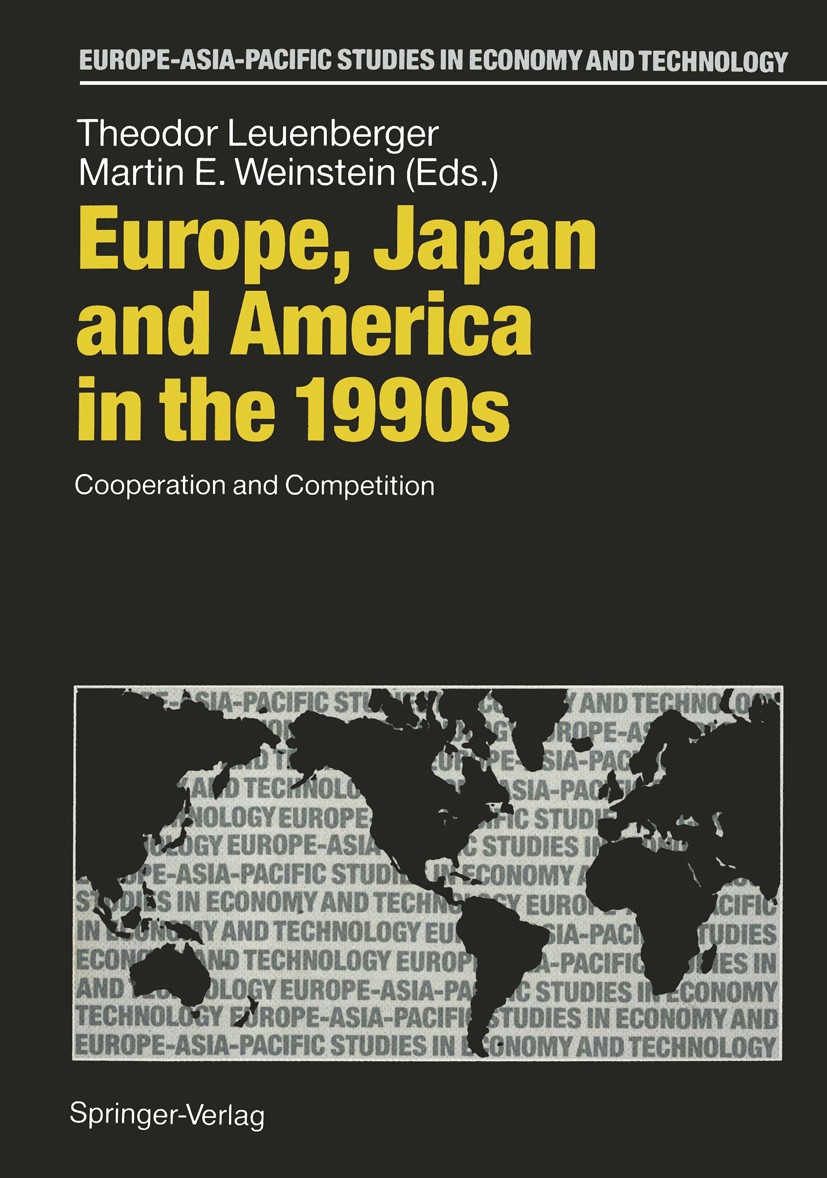 Titlebook: Europe, Japan and America in the 1990s; Cooperation and Comp Theodor Leuenberger,Martin E. Weinstein (Director) Conference proceedings 1992 Titlebook: Europe, Japan and America in the 1990s; Cooperation and Comp Theodor Leuenberger,Martin E. Weinstein (Director) Conference proceedings 1992