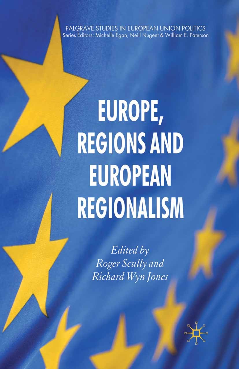 Titlebook: Europe, Regions and European Regionalism; Roger Scully (Professor of Political Science),Rich Book 2010 Palgrave Macmillan, a division of M Titlebook: Europe, Regions and European Regionalism; Roger Scully (Professor of Political Science),Rich Book 2010 Palgrave Macmillan, a division of M