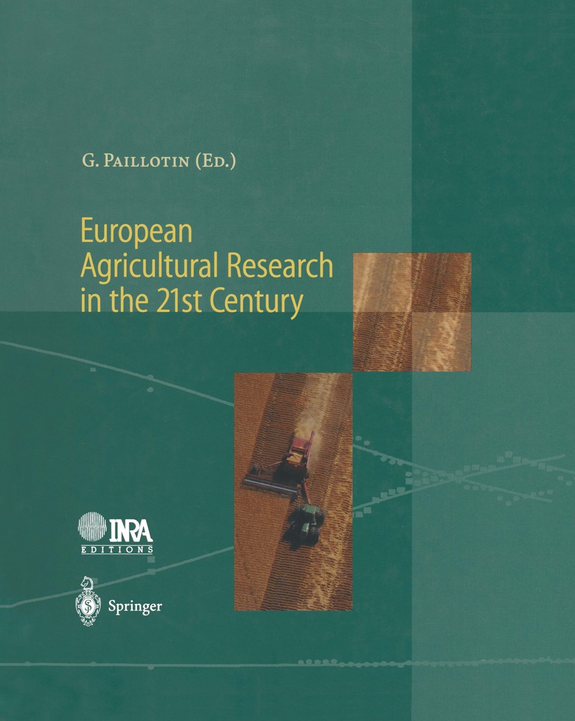Titlebook: European Agricultural Research in the 21st Century; Which Innovations Wi G. Paillotin Conference proceedings 1998 Springer-Verlag Berlin He Titlebook: European Agricultural Research in the 21st Century; Which Innovations Wi G. Paillotin Conference proceedings 1998 Springer-Verlag Berlin He