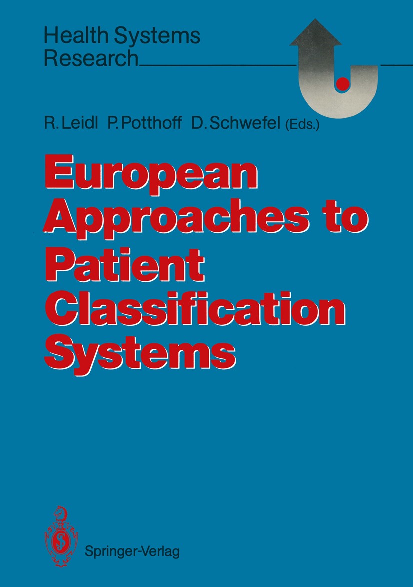 Titlebook: European Approaches to Patient Classification Systems; Methods and Applicat Reiner Leidl,Peter Potthoff,Detlef Schwefel Book 1990 ECSE-EEC- Titlebook: European Approaches to Patient Classification Systems; Methods and Applicat Reiner Leidl,Peter Potthoff,Detlef Schwefel Book 1990 ECSE-EEC-