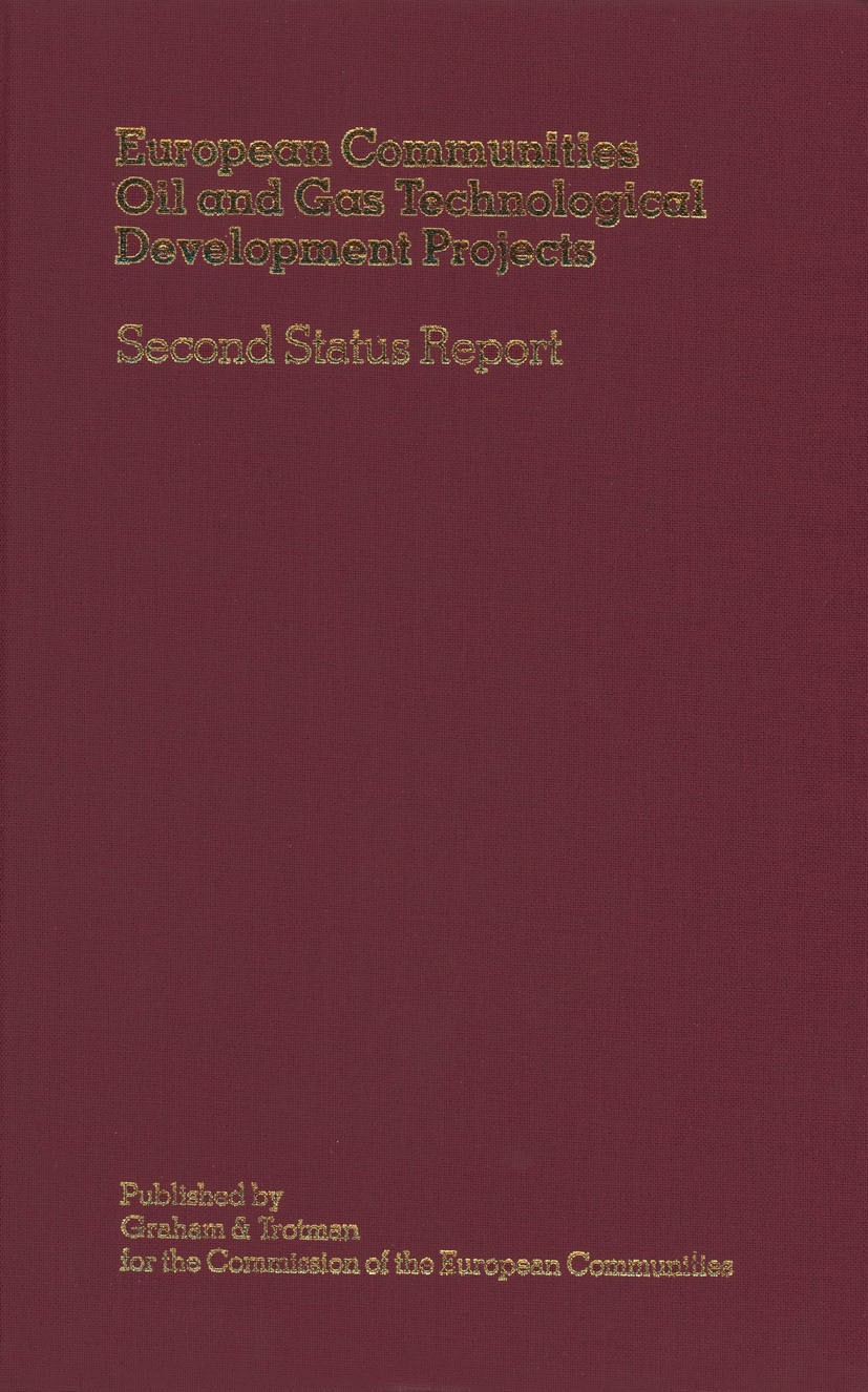 Titlebook: European Communities Oil and Gas Technological Development Projects; Second Status Report E. Millich,J. P. Joulia,D. Asselt Book 1984 ECSC, Titlebook: European Communities Oil and Gas Technological Development Projects; Second Status Report E. Millich,J. P. Joulia,D. Asselt Book 1984 ECSC,