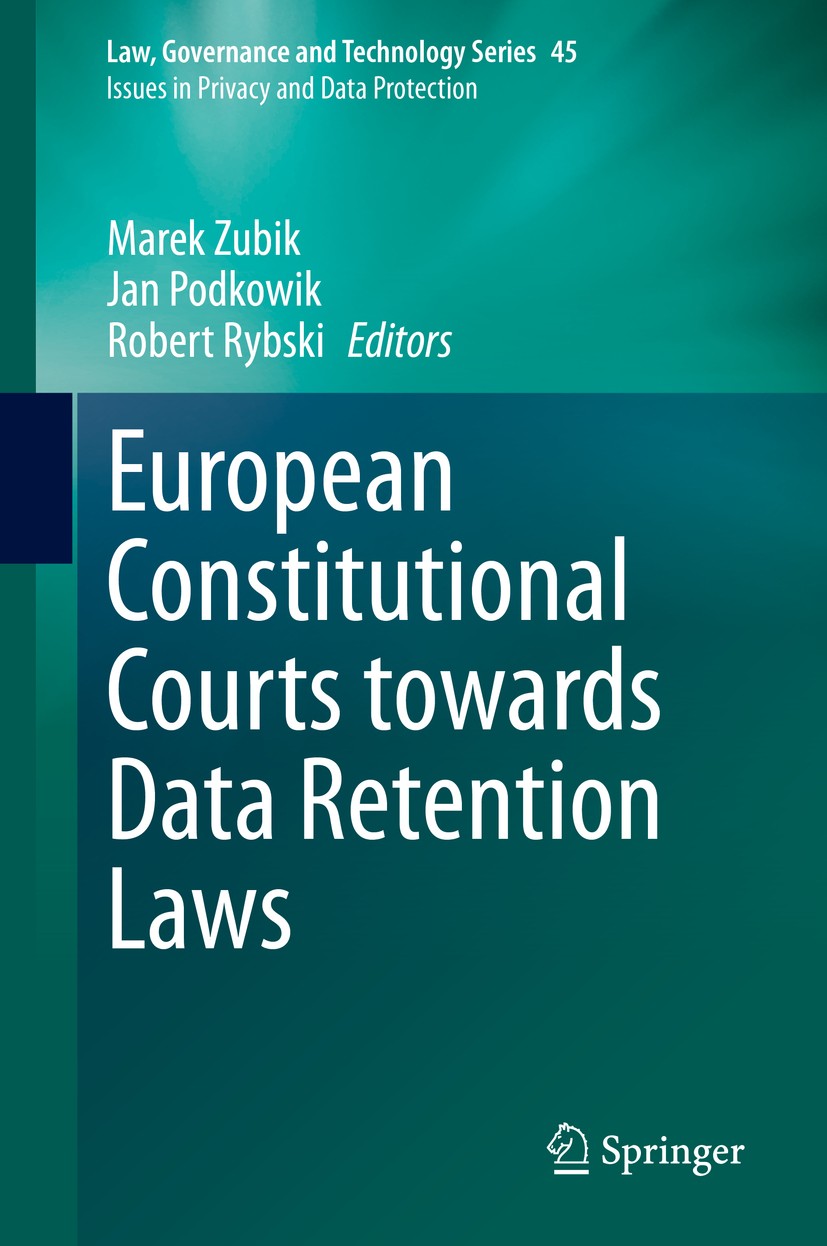Titlebook: European Constitutional Courts towards Data Retention Laws; Marek Zubik,Jan Podkowik,Robert Rybski Book 2021 Springer Nature Switzerland A Titlebook: European Constitutional Courts towards Data Retention Laws; Marek Zubik,Jan Podkowik,Robert Rybski Book 2021 Springer Nature Switzerland A