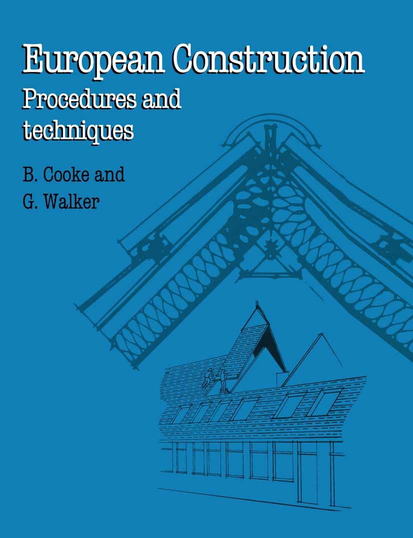 Titlebook: European Construction; Procedures and techn B. Cooke,G. Walker Textbook 1994Latest edition B. Cooke and G. Walker 1994 construction.roof.wa Titlebook: European Construction; Procedures and techn B. Cooke,G. Walker Textbook 1994Latest edition B. Cooke and G. Walker 1994 construction.roof.wa