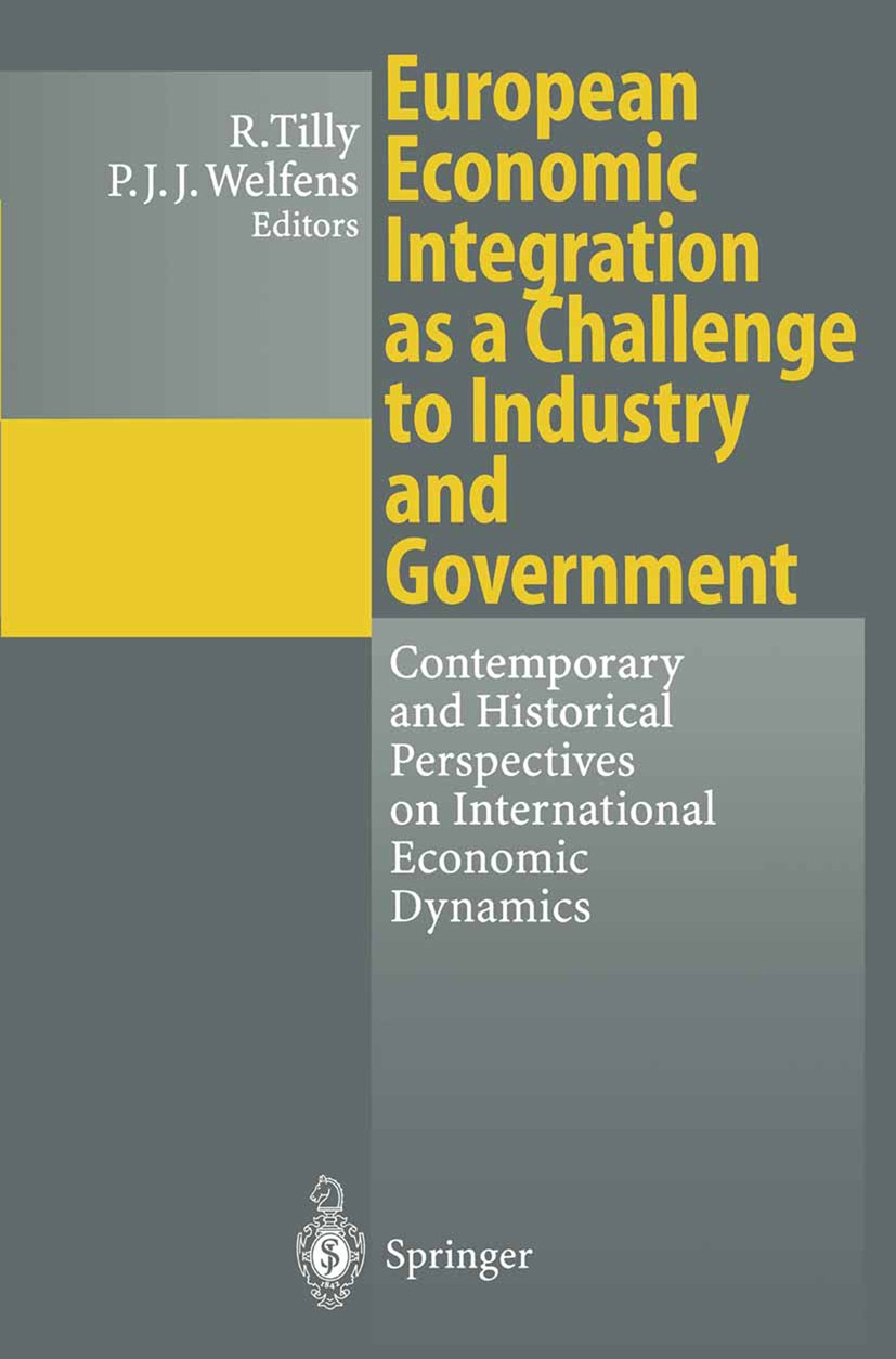 Titlebook: European Economic Integration as a Challenge to Industry and Government; Contemporary and His Richard Tilly,Paul J. J. Welfens Conference p Titlebook: European Economic Integration as a Challenge to Industry and Government; Contemporary and His Richard Tilly,Paul J. J. Welfens Conference p