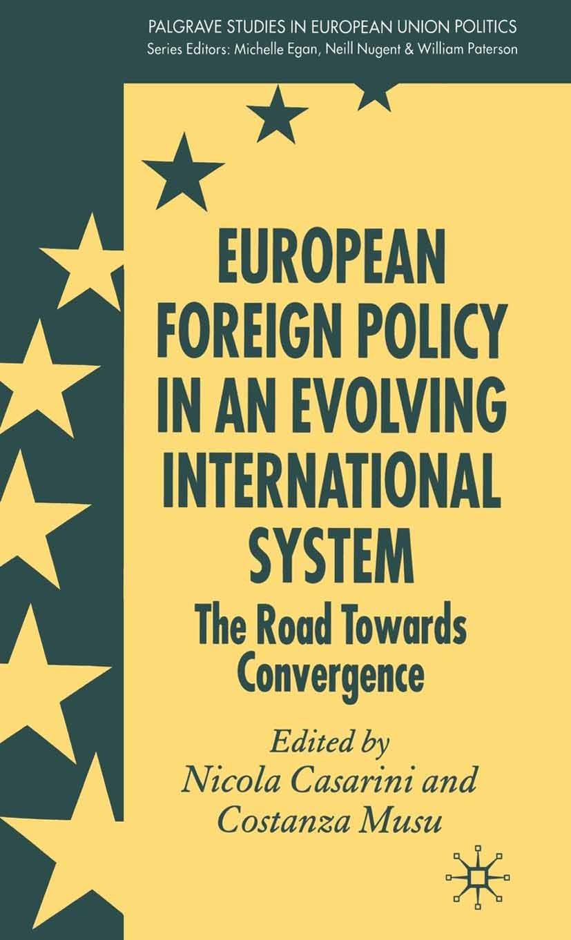 Titlebook: European Foreign Policy in an Evolving International System; The Road Towards Con Nicola Casarini (Jean Monnet Fellow),Costanza Musu Book 2 Titlebook: European Foreign Policy in an Evolving International System; The Road Towards Con Nicola Casarini (Jean Monnet Fellow),Costanza Musu Book 2