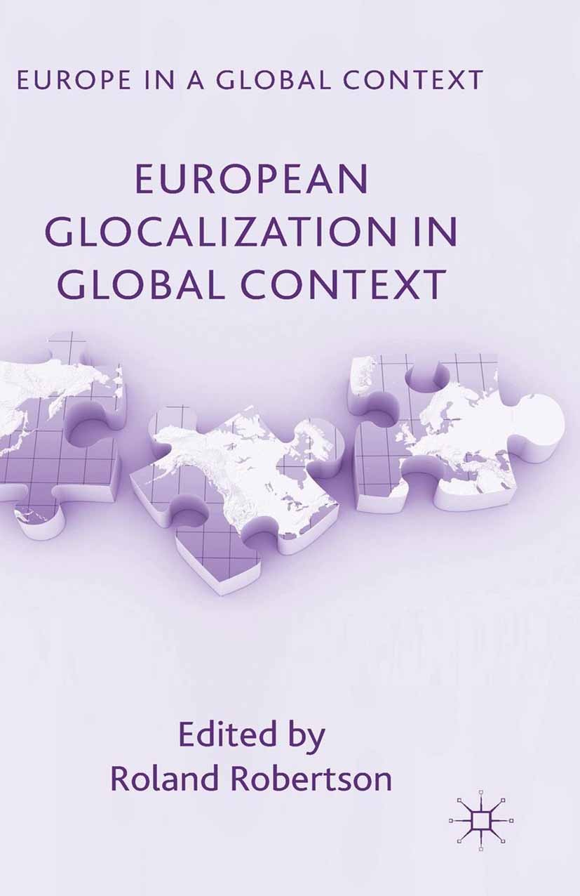 Titlebook: European Glocalization in Global Context; Roland Robertson (Distinguished Service Professor Book 2014 Palgrave Macmillan, a division of M Titlebook: European Glocalization in Global Context; Roland Robertson (Distinguished Service Professor Book 2014 Palgrave Macmillan, a division of M
