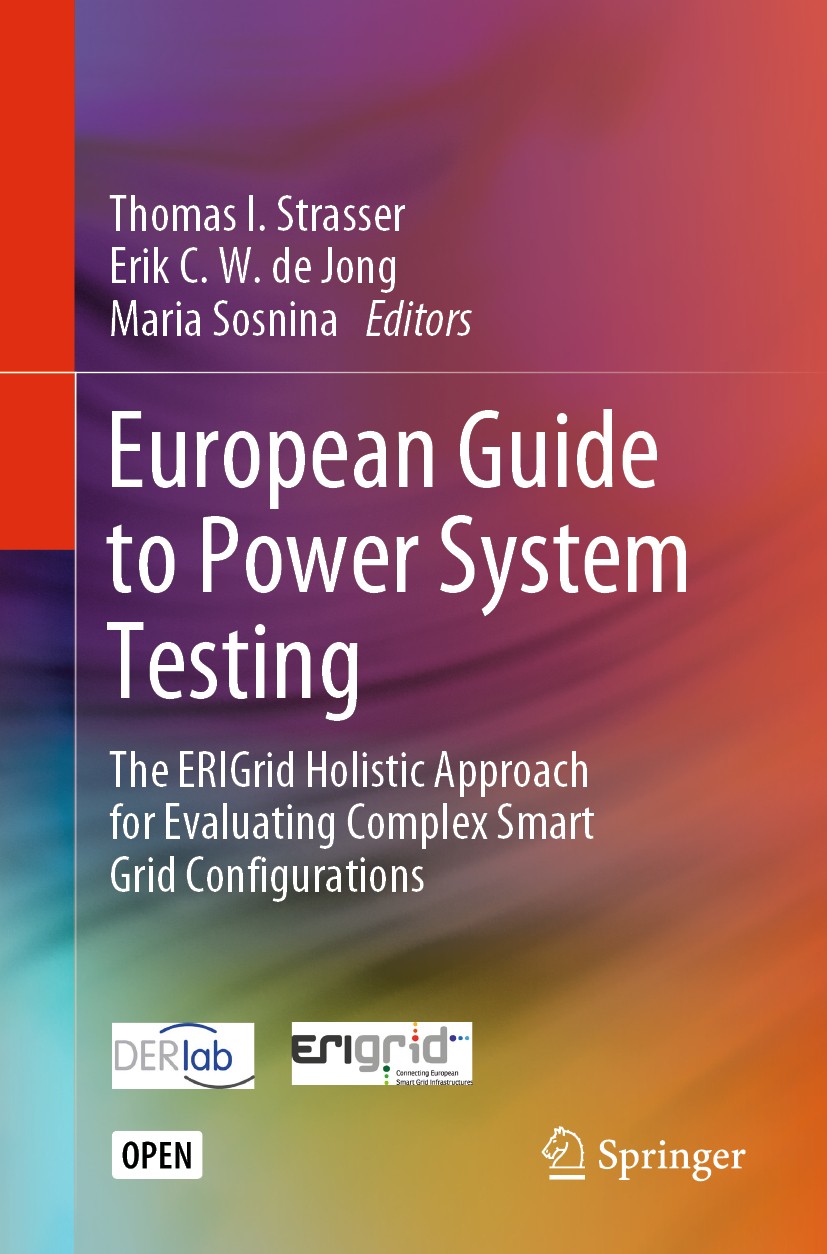 Titlebook: European Guide to Power System Testing; The ERIGrid Holistic Thomas I. Strasser,Erik C. W. de Jong,Maria Sosnin Book‘‘‘‘‘‘‘‘ 2020 The Edito Titlebook: European Guide to Power System Testing; The ERIGrid Holistic Thomas I. Strasser,Erik C. W. de Jong,Maria Sosnin Book‘‘‘‘‘‘‘‘ 2020 The Edito