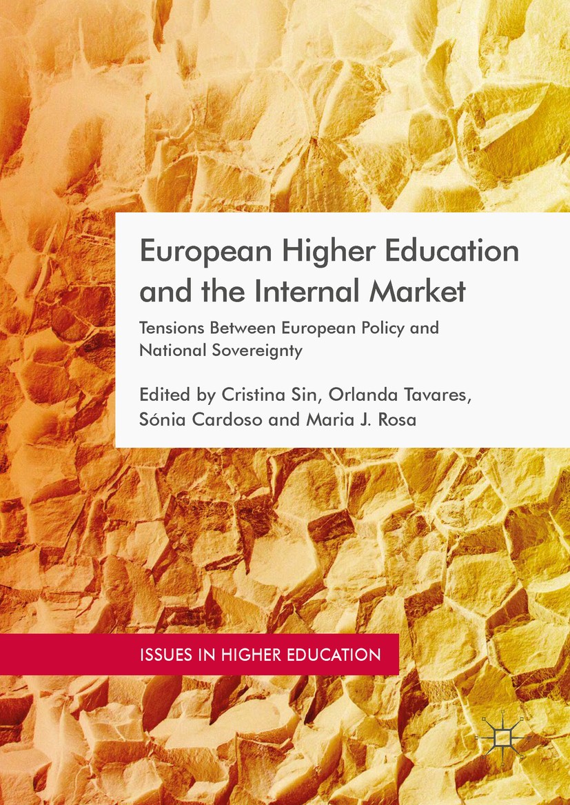 Titlebook: European Higher Education and the Internal Market; Tensions Between Eur Cristina Sin,Orlanda Tavares,Maria J. Rosa Book 2018 The Editor(s) Titlebook: European Higher Education and the Internal Market; Tensions Between Eur Cristina Sin,Orlanda Tavares,Maria J. Rosa Book 2018 The Editor(s)