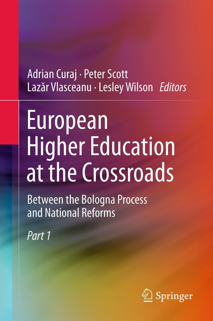 Titlebook: European Higher Education at the Crossroads; Between the Bologna Adrian Curaj,Peter Scott,Lesley Wilson Book 2012 Springer Science+Busines Titlebook: European Higher Education at the Crossroads; Between the Bologna Adrian Curaj,Peter Scott,Lesley Wilson Book 2012 Springer Science+Busines