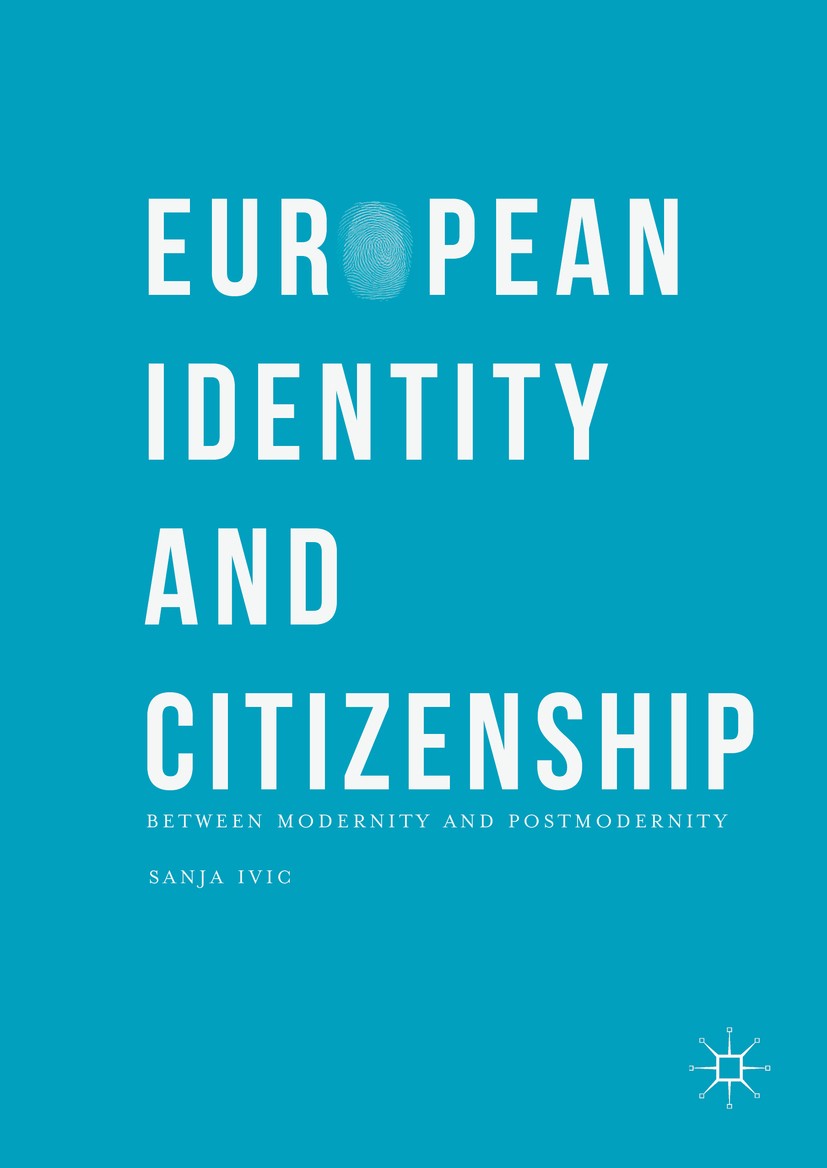 Titlebook: European Identity and Citizenship; Between Modernity an Sanja Ivic Book 2016 The Editor(s) (if applicable) and The Author(s) 2016 European Titlebook: European Identity and Citizenship; Between Modernity an Sanja Ivic Book 2016 The Editor(s) (if applicable) and The Author(s) 2016 European
