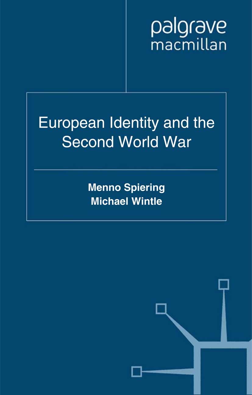 Titlebook: European Identity and the Second World War; Menno Spiering (Lecturer in European Studies),Mich Book 2011 Palgrave Macmillan, a division of Titlebook: European Identity and the Second World War; Menno Spiering (Lecturer in European Studies),Mich Book 2011 Palgrave Macmillan, a division of