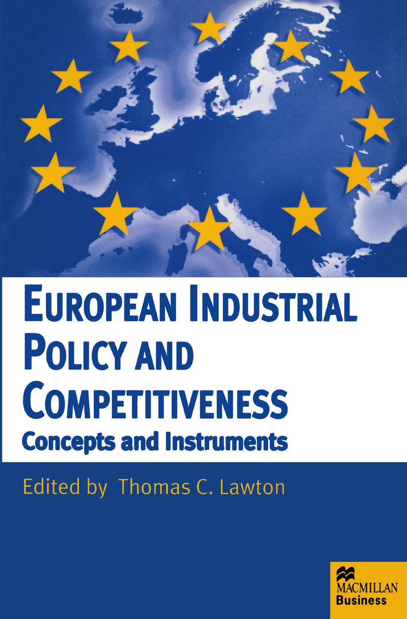 Titlebook: European Industrial Policy and Competitiveness; Concepts and Instrum Thomas C. Lawton (Lecturer in European Business an Textbook 1999Latest Titlebook: European Industrial Policy and Competitiveness; Concepts and Instrum Thomas C. Lawton (Lecturer in European Business an Textbook 1999Latest