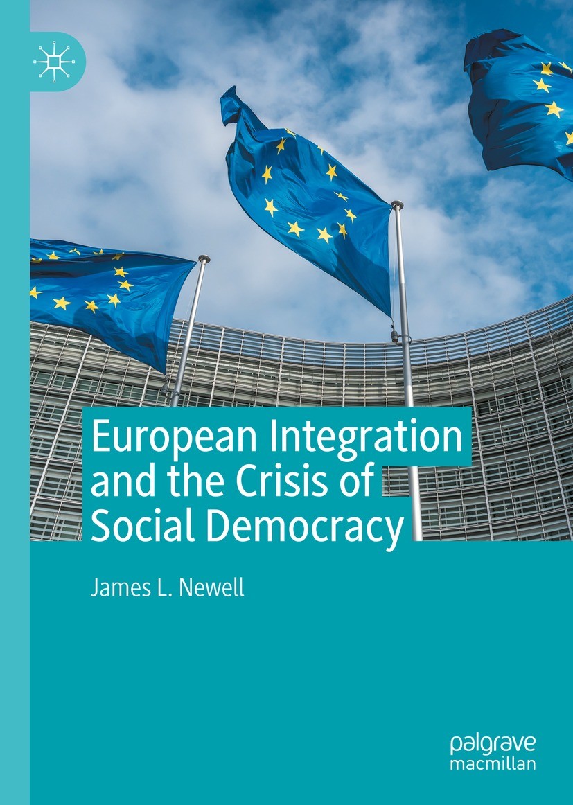 Titlebook: European Integration and the Crisis of Social Democracy; James L. Newell Book 2022 The Editor(s) (if applicable) and The Author(s), under Titlebook: European Integration and the Crisis of Social Democracy; James L. Newell Book 2022 The Editor(s) (if applicable) and The Author(s), under