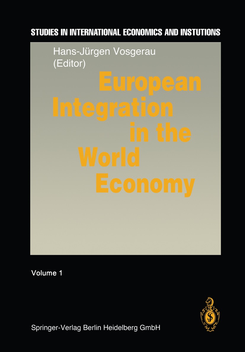 Titlebook: European Integration in the World Economy; Hans-Jürgen Vosgerau Conference proceedings 1992 Springer-Verlag Berlin Heidelberg 1992 Europea Titlebook: European Integration in the World Economy; Hans-Jürgen Vosgerau Conference proceedings 1992 Springer-Verlag Berlin Heidelberg 1992 Europea