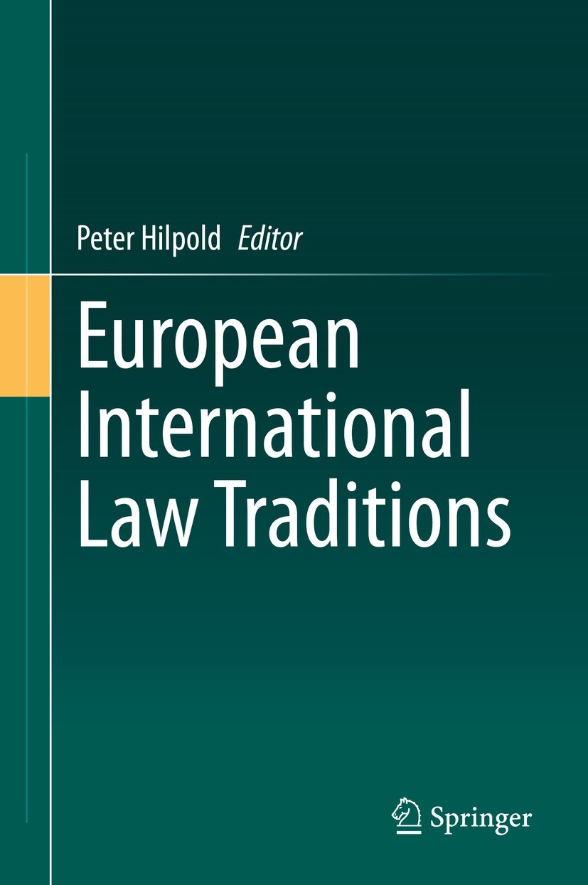 Titlebook: European International Law Traditions; Peter Hilpold Book 2021 The Editor(s) (if applicable) and The Author(s), under exclusive license to Titlebook: European International Law Traditions; Peter Hilpold Book 2021 The Editor(s) (if applicable) and The Author(s), under exclusive license to