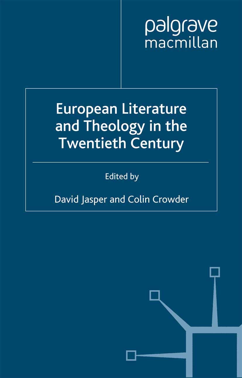 Titlebook: European Literature and Theology in the Twentieth Century; Ends of Time David Jasper (Director),Colin Crowder (Lecturer) Book 1990 Palgrave Titlebook: European Literature and Theology in the Twentieth Century; Ends of Time David Jasper (Director),Colin Crowder (Lecturer) Book 1990 Palgrave