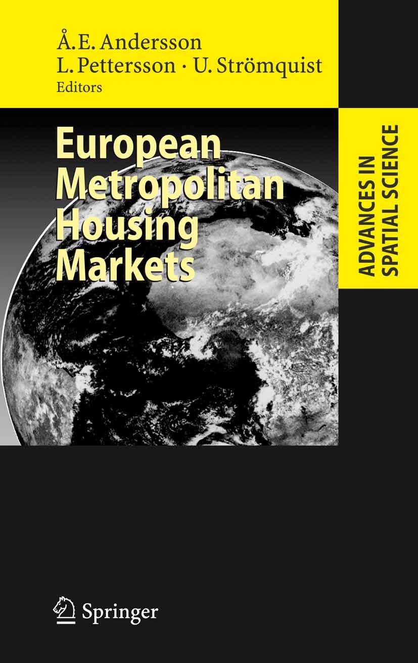 Titlebook: European Metropolitan Housing Markets; Åke E. Andersson,Lars Pettersson,Ulf Strömquist Book 2007 Springer-Verlag Berlin Heidelberg 2007 Eu Titlebook: European Metropolitan Housing Markets; Åke E. Andersson,Lars Pettersson,Ulf Strömquist Book 2007 Springer-Verlag Berlin Heidelberg 2007 Eu