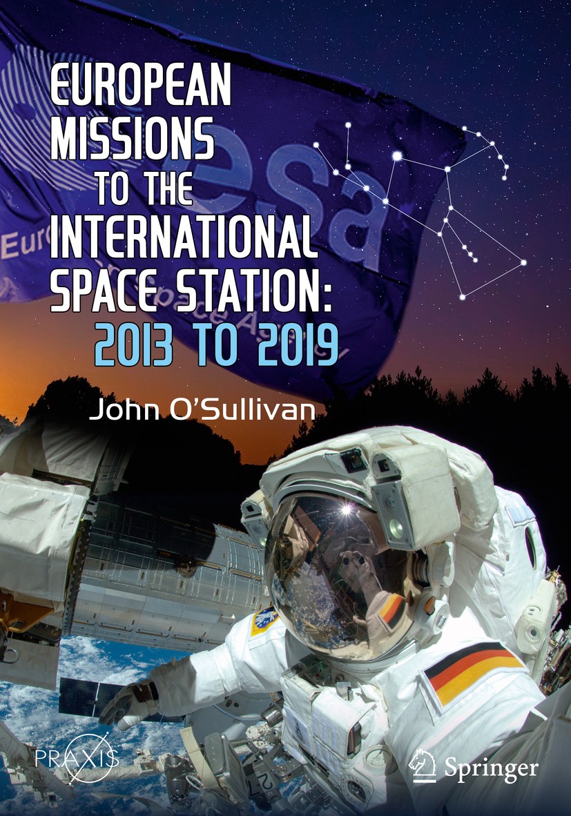 Titlebook: European Missions to the International Space Station; 2013 to 2019 John O’Sullivan Book 2020Latest edition Springer Nature Switzerland AG 2 Titlebook: European Missions to the International Space Station; 2013 to 2019 John O’Sullivan Book 2020Latest edition Springer Nature Switzerland AG 2