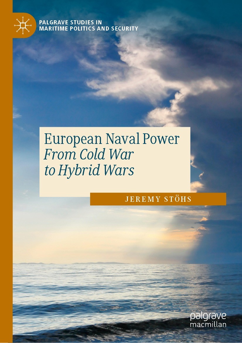 Titlebook: European Naval Power; From Cold War to Hyb Jeremy Stöhs Book 2024 The Editor(s) (if applicable) and The Author(s), under exclusive license Titlebook: European Naval Power; From Cold War to Hyb Jeremy Stöhs Book 2024 The Editor(s) (if applicable) and The Author(s), under exclusive license