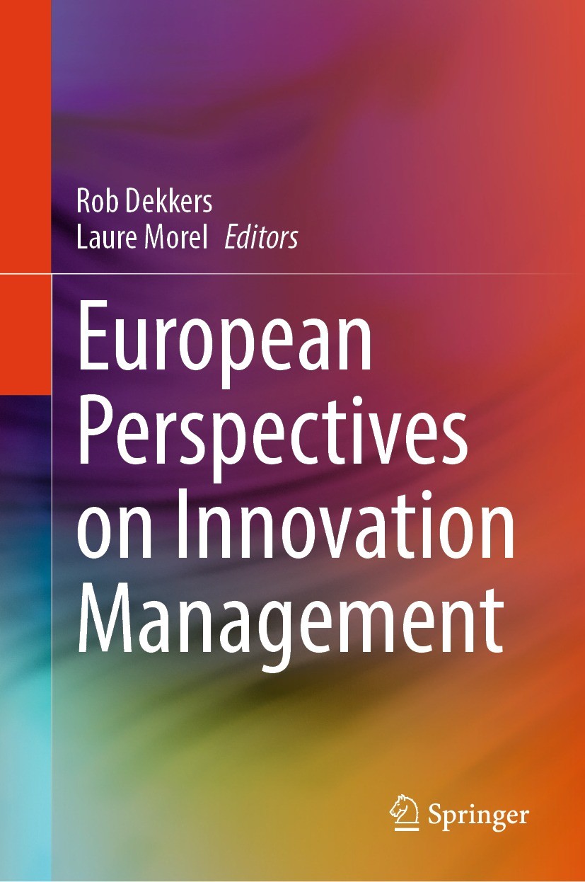 Titlebook: European Perspectives on Innovation Management; Rob Dekkers,Laure Morel Book 2024 The Editor(s) (if applicable) and The Author(s), under e Titlebook: European Perspectives on Innovation Management; Rob Dekkers,Laure Morel Book 2024 The Editor(s) (if applicable) and The Author(s), under e