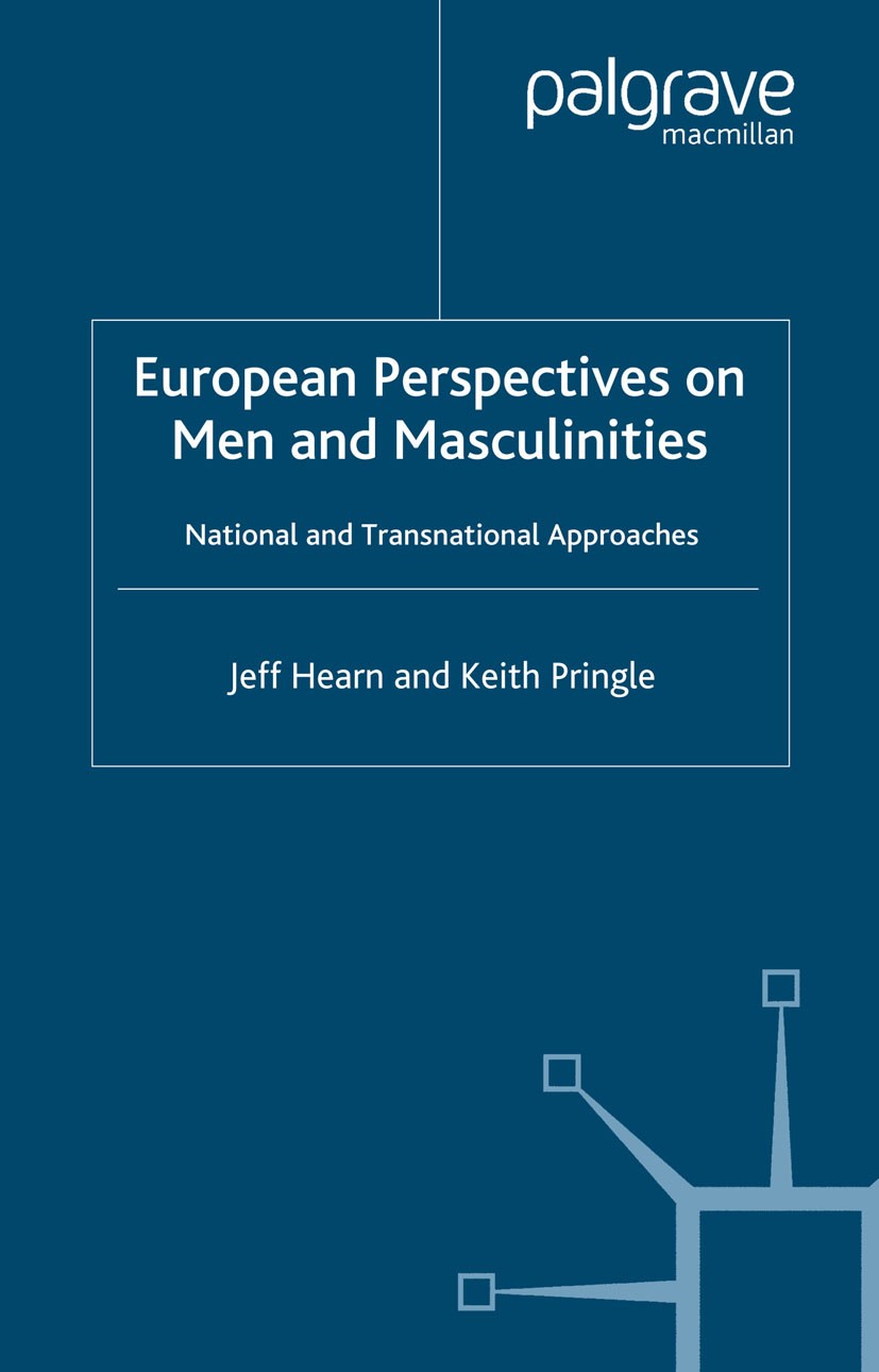 Titlebook: European Perspectives on Men and Masculinities; National and Transna Jeff Hearn,Keith Pringle Book 2006 Palgrave Macmillan, a division of M Titlebook: European Perspectives on Men and Masculinities; National and Transna Jeff Hearn,Keith Pringle Book 2006 Palgrave Macmillan, a division of M