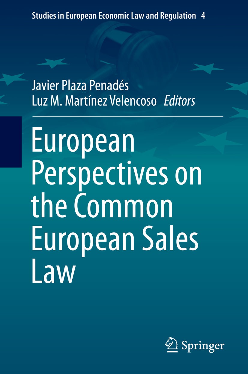 Titlebook: European Perspectives on the Common European Sales Law; Javier Plaza Penadés,Luz M. Martínez Velencoso Book 2015 Springer International Pu Titlebook: European Perspectives on the Common European Sales Law; Javier Plaza Penadés,Luz M. Martínez Velencoso Book 2015 Springer International Pu