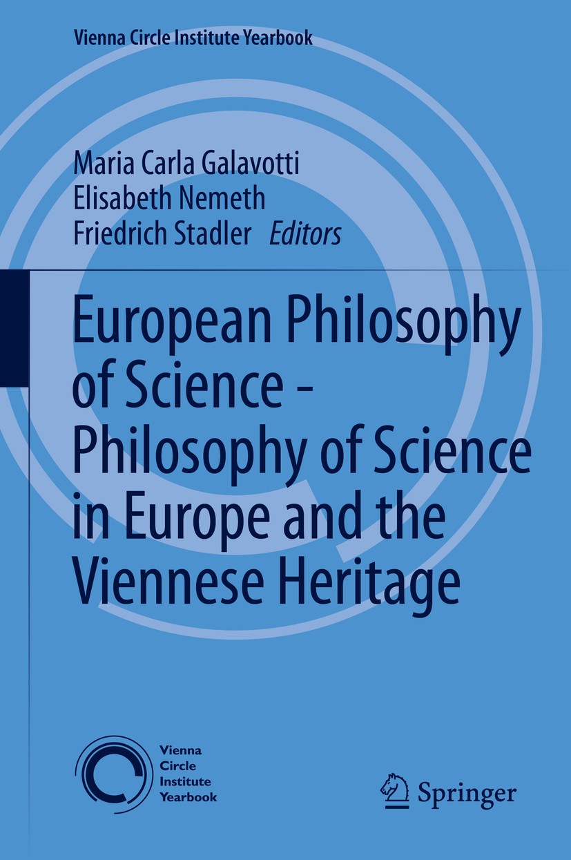 Titlebook: European Philosophy of Science - Philosophy of Science in Europe and the Viennese Heritage; Maria Carla Galavotti,Elisabeth Nemeth,Friedri Titlebook: European Philosophy of Science - Philosophy of Science in Europe and the Viennese Heritage; Maria Carla Galavotti,Elisabeth Nemeth,Friedri