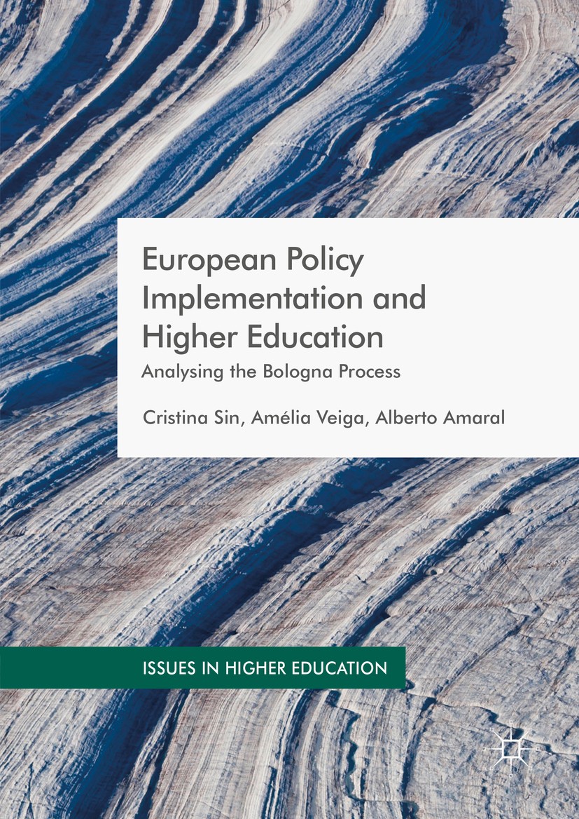 Titlebook: European Policy Implementation and Higher Education; Analysing the Bologn Cristina Sin,Amélia Veiga,Alberto Amaral Book 2016 The Editor(s) Titlebook: European Policy Implementation and Higher Education; Analysing the Bologn Cristina Sin,Amélia Veiga,Alberto Amaral Book 2016 The Editor(s)