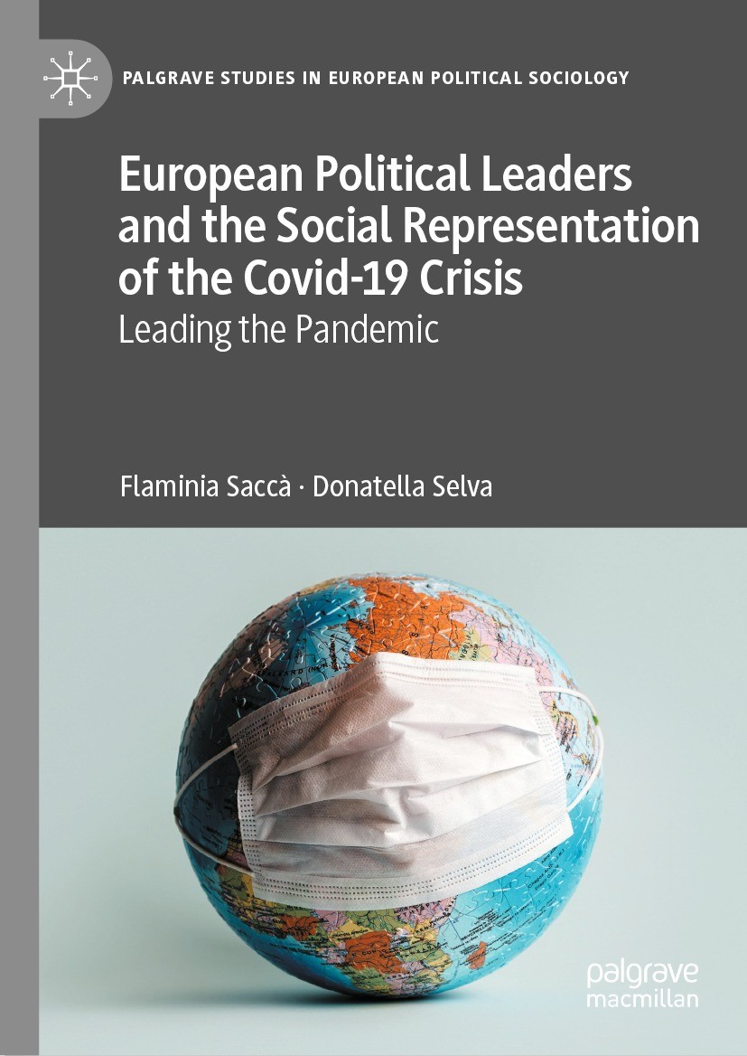 Titlebook: European Political Leaders and the Social Representation of the Covid-19 Crisis; Leading the Pandemic Flaminia Saccà,Donatella Selva Book 2 Titlebook: European Political Leaders and the Social Representation of the Covid-19 Crisis; Leading the Pandemic Flaminia Saccà,Donatella Selva Book 2