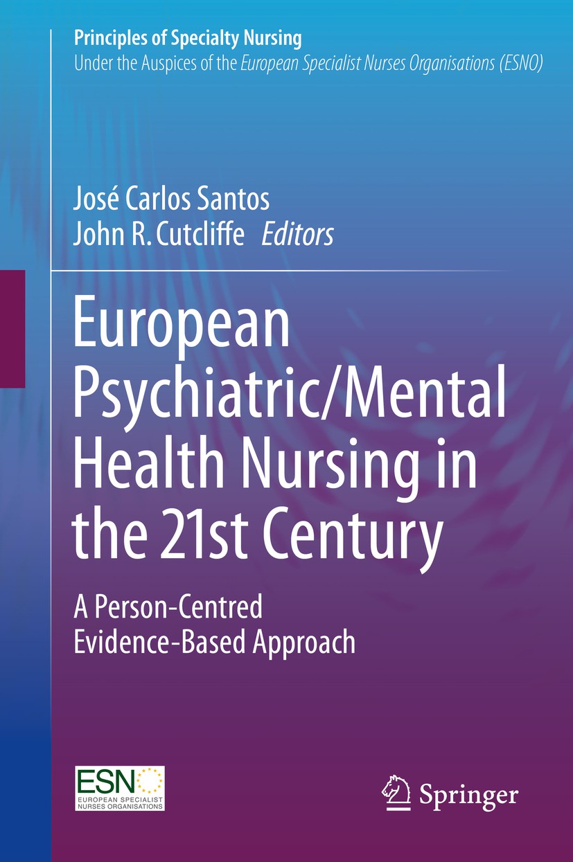 Titlebook: European Psychiatric/Mental Health Nursing in the 21st Century; A Person-Centred Evi José Carlos Santos,John R. Cutcliffe Book 2018 Springe Titlebook: European Psychiatric/Mental Health Nursing in the 21st Century; A Person-Centred Evi José Carlos Santos,John R. Cutcliffe Book 2018 Springe