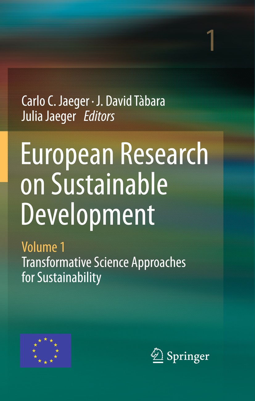 Titlebook: European Research on Sustainable Development; Volume 1: Transforma Carlo C. Jaeger,J. David Tàbara,Julia Jaeger Book 2011 The Editor(s) (if Titlebook: European Research on Sustainable Development; Volume 1: Transforma Carlo C. Jaeger,J. David Tàbara,Julia Jaeger Book 2011 The Editor(s) (if