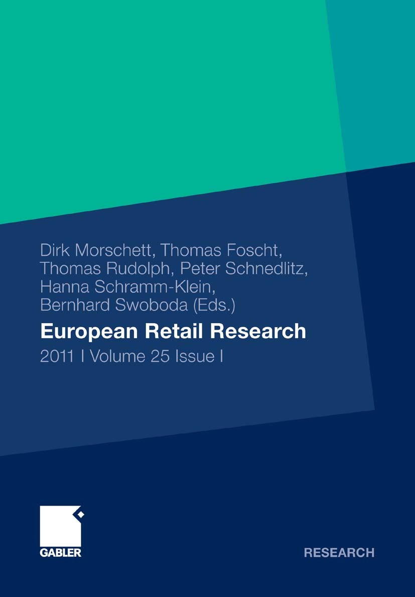 Titlebook: European Retail Research; 2011 | Volume 25 Iss Dirk Morschett,Thomas Foscht,Bernhard Swoboda Book 2011 Gabler Verlag | Springer Fachmedien Titlebook: European Retail Research; 2011 | Volume 25 Iss Dirk Morschett,Thomas Foscht,Bernhard Swoboda Book 2011 Gabler Verlag | Springer Fachmedien