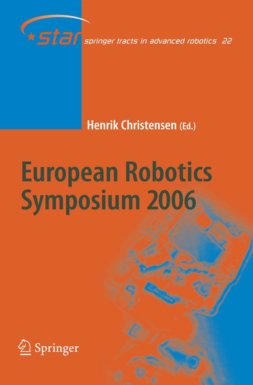 Titlebook: European Robotics Symposium 2006; Henrik I. Christensen Conference proceedings 2006 Springer-Verlag Berlin Heidelberg 2006 Multi-agent sys Titlebook: European Robotics Symposium 2006; Henrik I. Christensen Conference proceedings 2006 Springer-Verlag Berlin Heidelberg 2006 Multi-agent sys