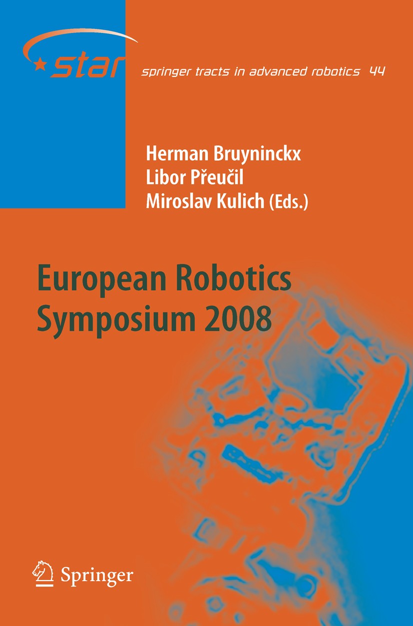 Titlebook: European Robotics Symposium 2008; Herman Bruyninckx,Libor Přeučil,Miroslav Kulich Book 2008 Springer-Verlag Berlin Heidelberg 2008 Chaos.M Titlebook: European Robotics Symposium 2008; Herman Bruyninckx,Libor Přeučil,Miroslav Kulich Book 2008 Springer-Verlag Berlin Heidelberg 2008 Chaos.M