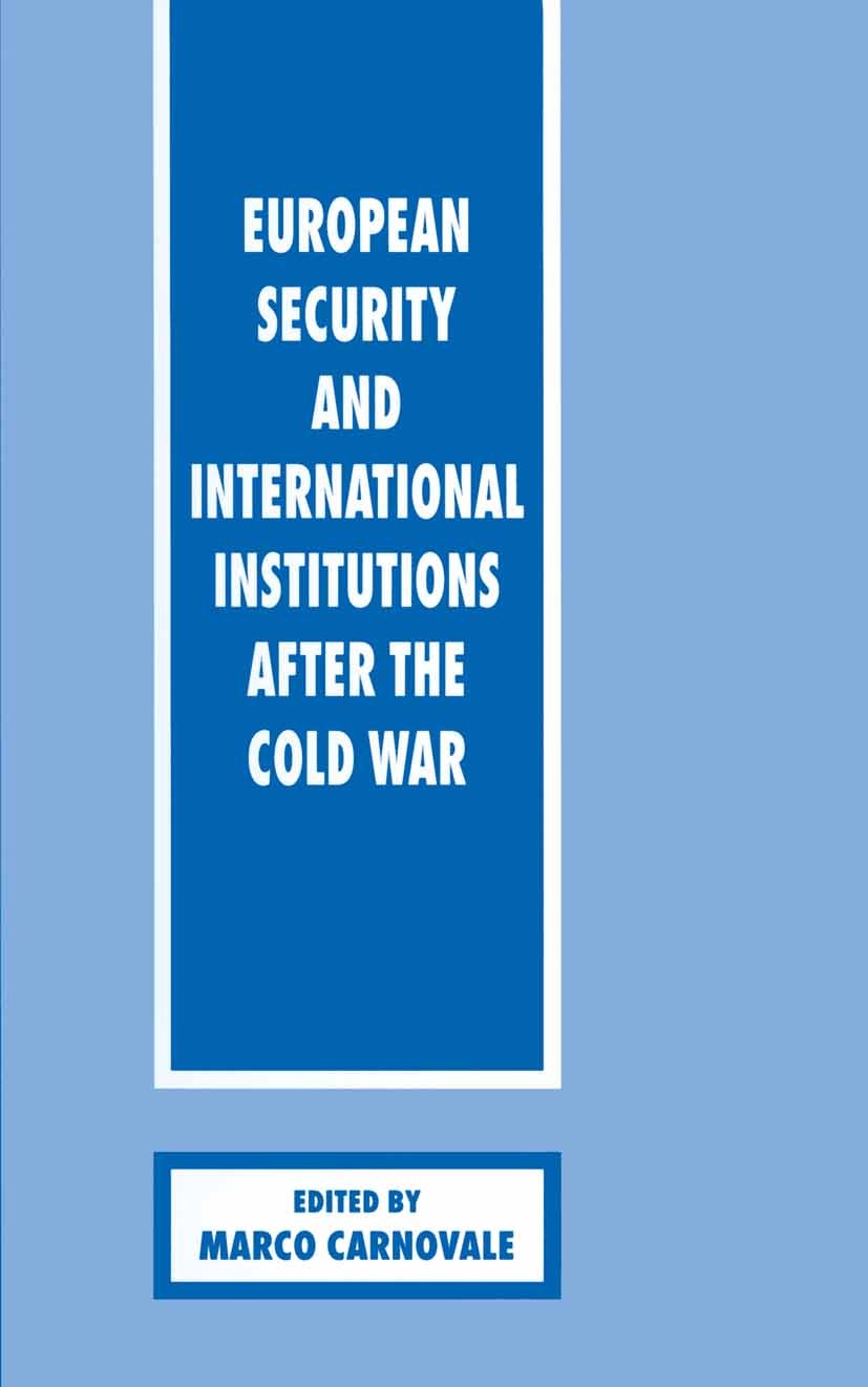 Titlebook: European Security and International Institutions after the Cold War; Marco Carnovale (Officer) Book 1995 Palgrave Macmillan, a division of Titlebook: European Security and International Institutions after the Cold War; Marco Carnovale (Officer) Book 1995 Palgrave Macmillan, a division of