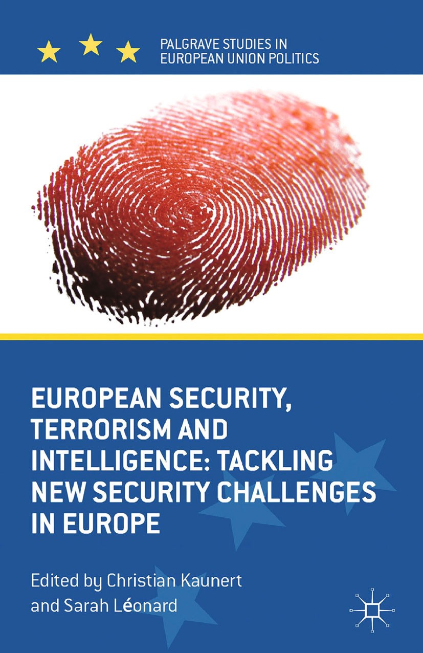 Titlebook: European Security, Terrorism and Intelligence; Tackling New Securit Christian Kaunert (Senior Lecturer in Internationa Book 2013 Palgrave M Titlebook: European Security, Terrorism and Intelligence; Tackling New Securit Christian Kaunert (Senior Lecturer in Internationa Book 2013 Palgrave M