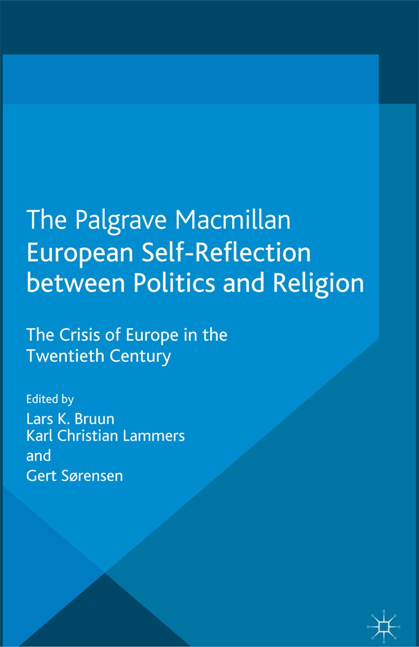 Titlebook: European Self-Reflection Between Politics and Religion; The Crisis of Europe Lars K. Bruun (Senior Lecturer),Karl Christian Lam Book 2013 P Titlebook: European Self-Reflection Between Politics and Religion; The Crisis of Europe Lars K. Bruun (Senior Lecturer),Karl Christian Lam Book 2013 P