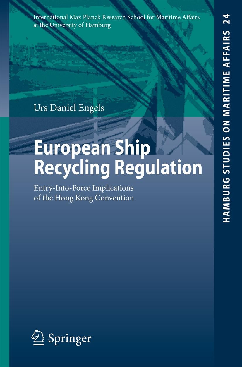 Titlebook: European Ship Recycling Regulation; Entry-Into-Force Imp Urs Daniel Engels Book 2013 Springer-Verlag Berlin Heidelberg 2013 Basel Conventio Titlebook: European Ship Recycling Regulation; Entry-Into-Force Imp Urs Daniel Engels Book 2013 Springer-Verlag Berlin Heidelberg 2013 Basel Conventio