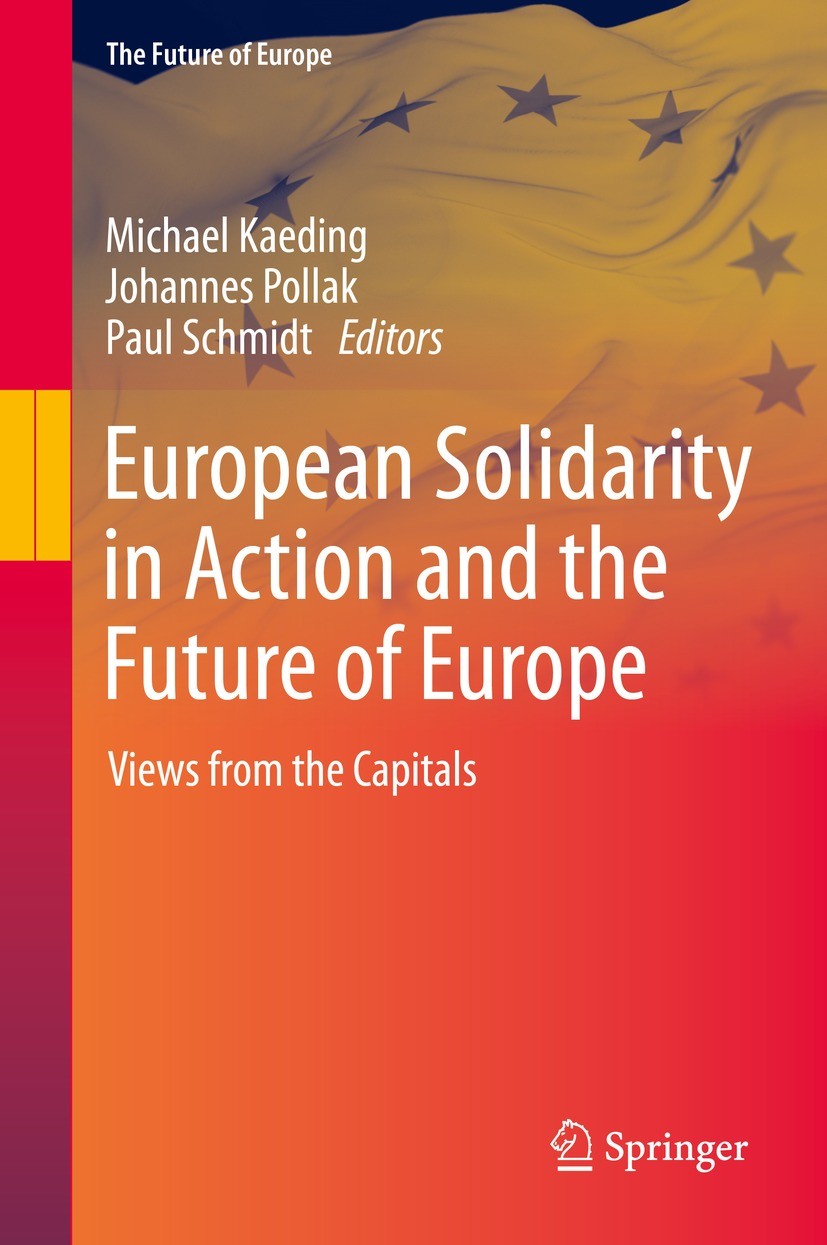 Titlebook: European Solidarity in Action and the Future of Europe; Views from the Capit Michael Kaeding,Johannes Pollak,Paul Schmidt Book 2022 The Edi Titlebook: European Solidarity in Action and the Future of Europe; Views from the Capit Michael Kaeding,Johannes Pollak,Paul Schmidt Book 2022 The Edi