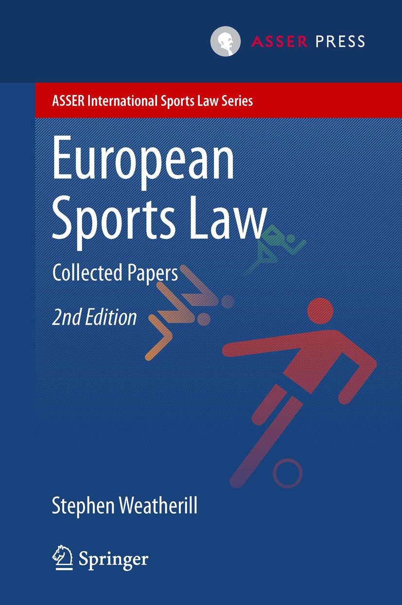 Titlebook: European Sports Law; Collected Papers Stephen Weatherill Book 2014Latest edition T.M.C. ASSER PRESS, The Hague, The Netherlands, and the au Titlebook: European Sports Law; Collected Papers Stephen Weatherill Book 2014Latest edition T.M.C. ASSER PRESS, The Hague, The Netherlands, and the au