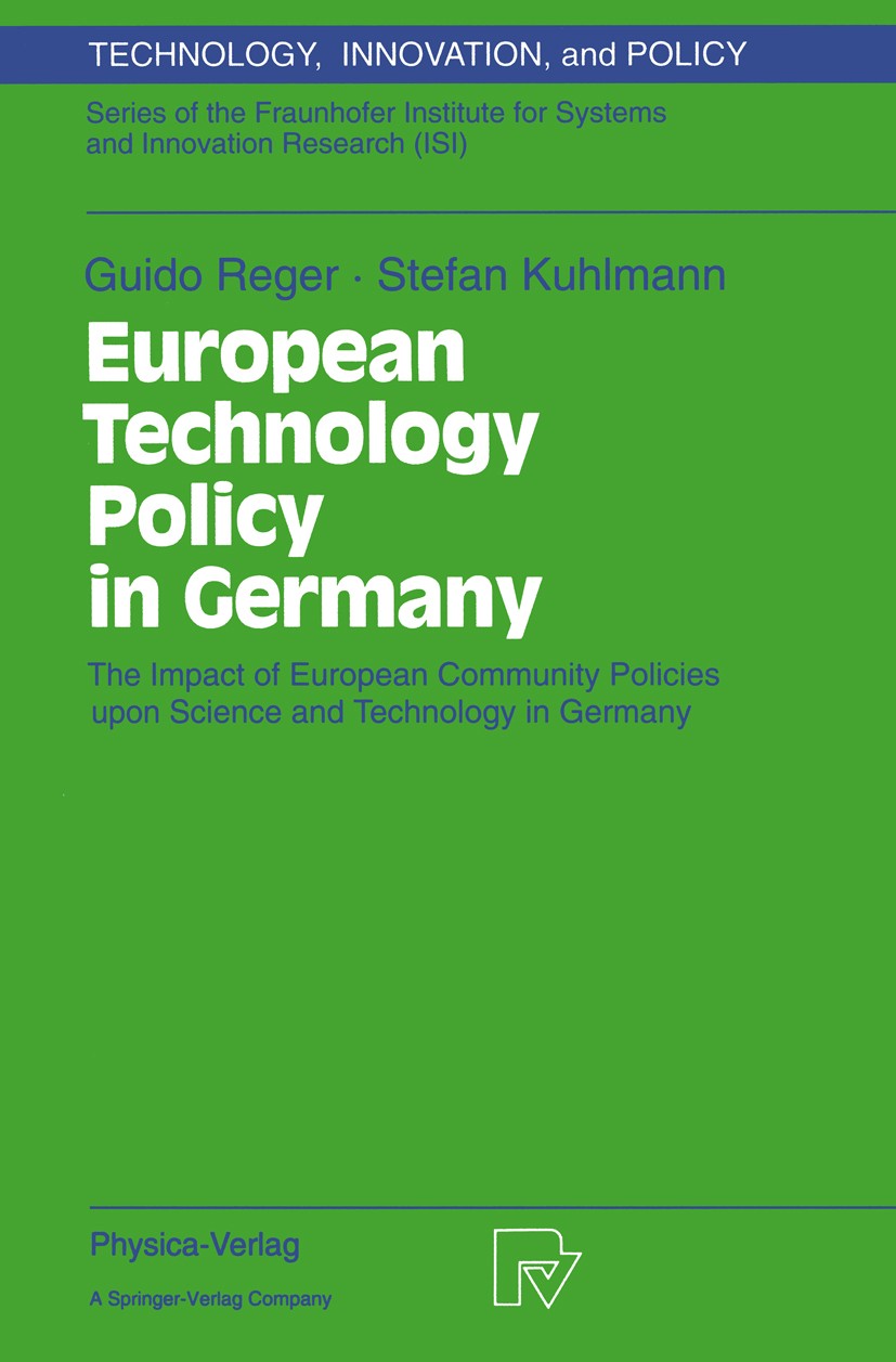 Titlebook: European Technology Policy in Germany; The Impact of Europe Guido Reger,Stefan Kuhlmann Book 1995 Physica-Verlag Heidelberg 1995 European C Titlebook: European Technology Policy in Germany; The Impact of Europe Guido Reger,Stefan Kuhlmann Book 1995 Physica-Verlag Heidelberg 1995 European C