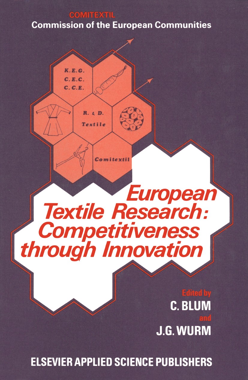 Titlebook: European Textile Research: Competitiveness Through Innovation; Competitiveness thro C. Blum (Directeur général),J. G. Wurm (Head of Di Book Titlebook: European Textile Research: Competitiveness Through Innovation; Competitiveness thro C. Blum (Directeur général),J. G. Wurm (Head of Di Book