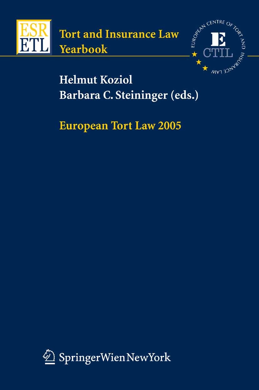 Titlebook: European Tort Law 2005; Helmut Koziol,Barbara C. Steininger Book 2006Latest edition Springer-Verlag Vienna 2006 civil law.comparative law. Titlebook: European Tort Law 2005; Helmut Koziol,Barbara C. Steininger Book 2006Latest edition Springer-Verlag Vienna 2006 civil law.comparative law.