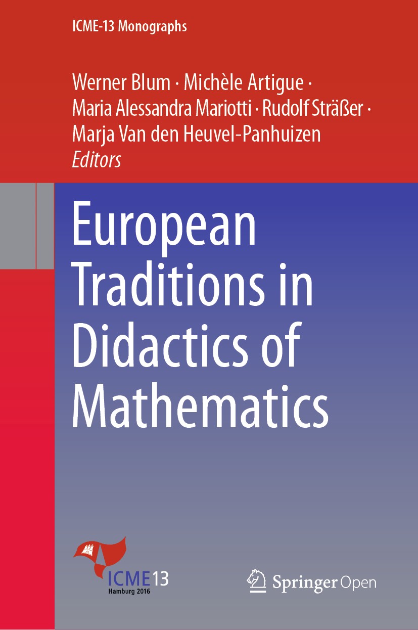 Titlebook: European Traditions in Didactics of Mathematics; Werner Blum,Michèle Artigue,Marja Van den Heuvel-P Book‘‘‘‘‘‘‘‘ 2019 The Editor(s) (if ap Titlebook: European Traditions in Didactics of Mathematics; Werner Blum,Michèle Artigue,Marja Van den Heuvel-P Book‘‘‘‘‘‘‘‘ 2019 The Editor(s) (if ap