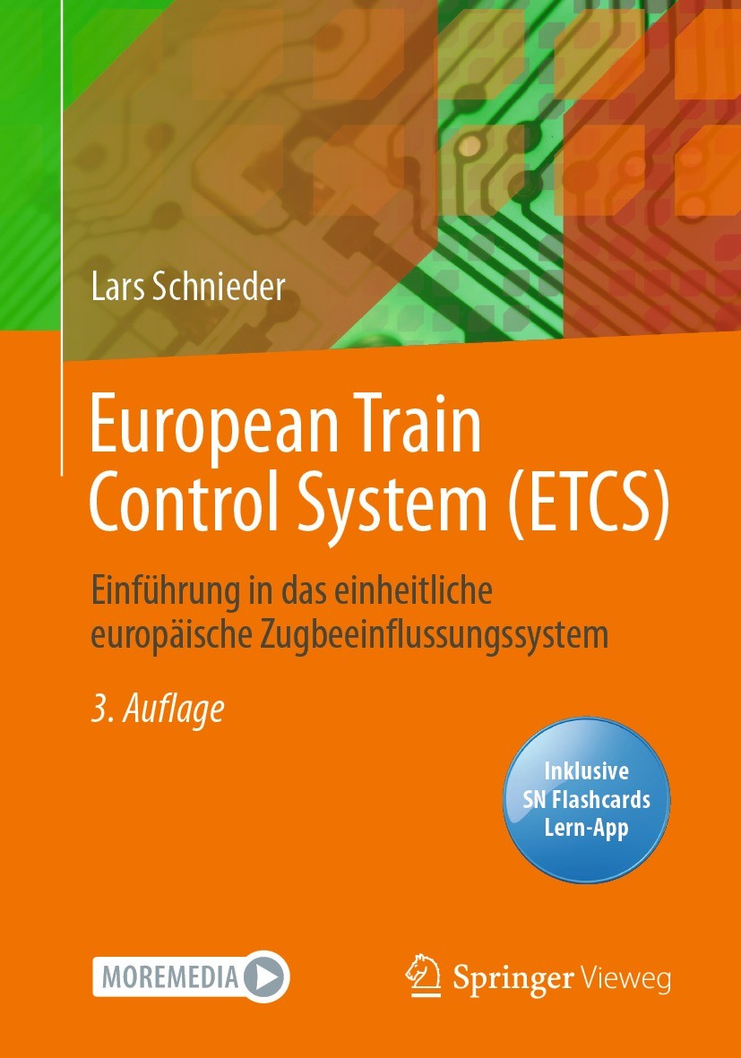 Titlebook: European Train Control System (ETCS); Einführung in das ei Lars Schnieder Book 20223rd edition Springer-Verlag GmbH Deutschland, ein Teil v Titlebook: European Train Control System (ETCS); Einführung in das ei Lars Schnieder Book 20223rd edition Springer-Verlag GmbH Deutschland, ein Teil v