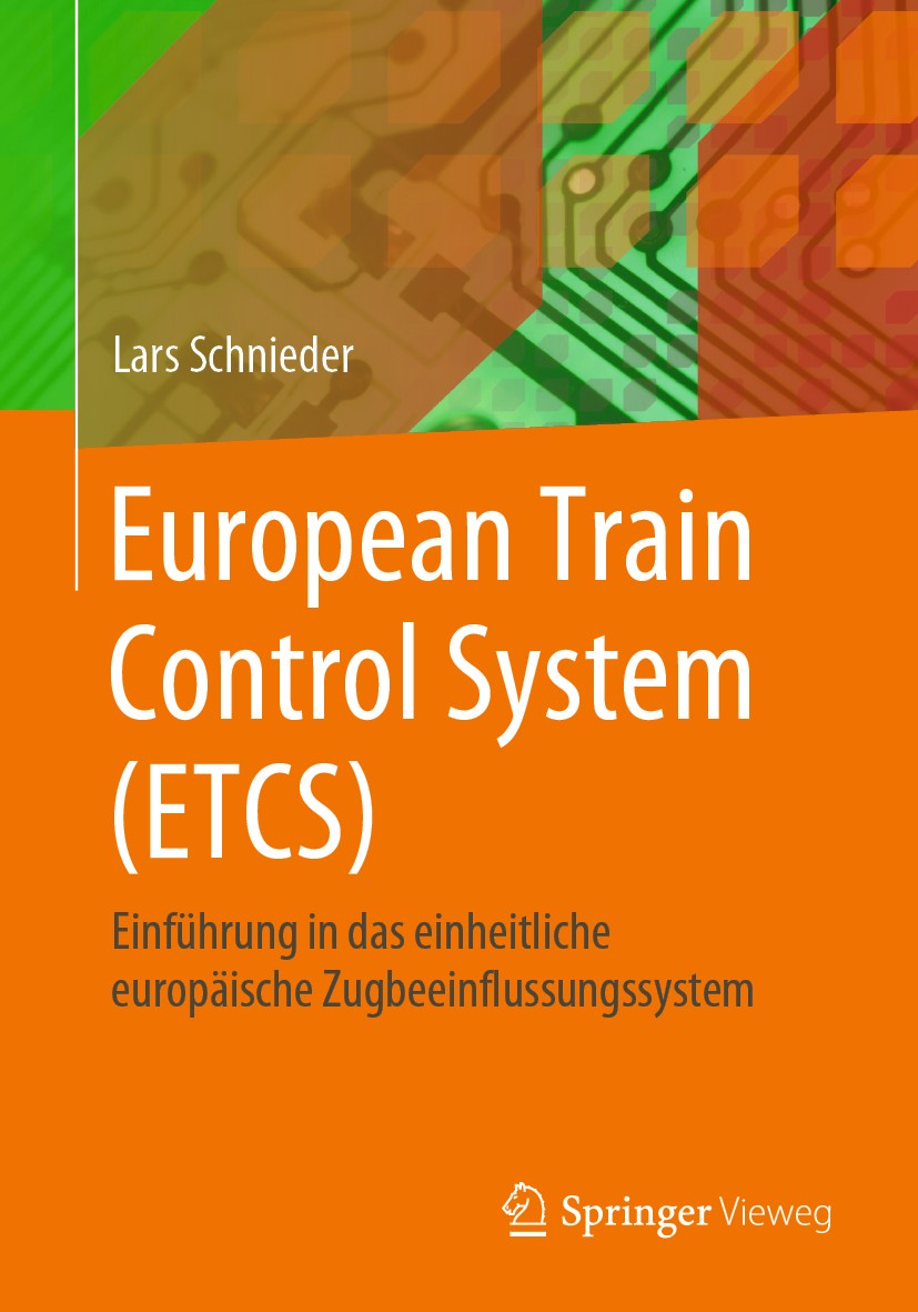 Titlebook: European Train Control System (ETCS); Einführung in das ei Lars Schnieder Book 20201st edition Springer-Verlag GmbH Deutschland, ein Teil v Titlebook: European Train Control System (ETCS); Einführung in das ei Lars Schnieder Book 20201st edition Springer-Verlag GmbH Deutschland, ein Teil v