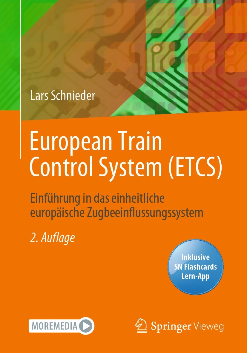Titlebook: European Train Control System (ETCS); Einführung in das ei Lars Schnieder Book 20212nd edition Springer-Verlag GmbH Deutschland, ein Teil v Titlebook: European Train Control System (ETCS); Einführung in das ei Lars Schnieder Book 20212nd edition Springer-Verlag GmbH Deutschland, ein Teil v