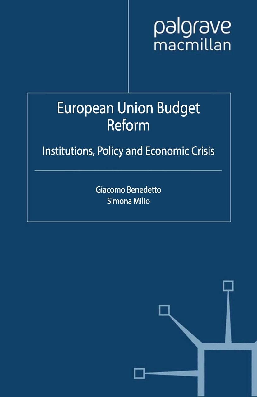 Titlebook: European Union Budget Reform; Institutions, Policy Giacomo Benedetto (Director of European Studies an Book 2012 Palgrave Macmillan, a divis Titlebook: European Union Budget Reform; Institutions, Policy Giacomo Benedetto (Director of European Studies an Book 2012 Palgrave Macmillan, a divis