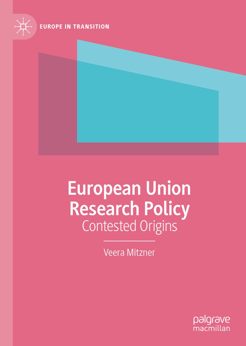 Titlebook: European Union Research Policy; Contested Origins Veera Mitzner Book 2020 The Editor(s) (if applicable) and The Author(s) 2020 knowledge-ba Titlebook: European Union Research Policy; Contested Origins Veera Mitzner Book 2020 The Editor(s) (if applicable) and The Author(s) 2020 knowledge-ba
