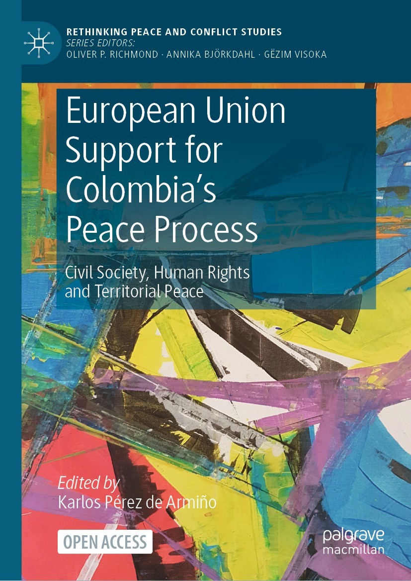 Titlebook: European Union Support for Colombia‘s Peace Process; Civil Society, Human Karlos Pérez de Armiño Book‘‘‘‘‘‘‘‘ 2023 The Editor(s) (if applic Titlebook: European Union Support for Colombia‘s Peace Process; Civil Society, Human Karlos Pérez de Armiño Book‘‘‘‘‘‘‘‘ 2023 The Editor(s) (if applic